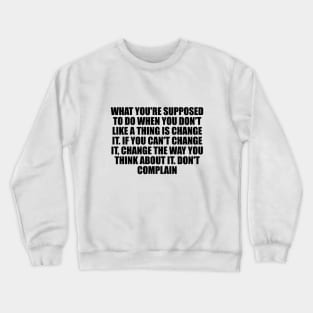 Don't complain Crewneck Sweatshirt